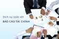 Dịch vụ soát xét báo cáo tài chính